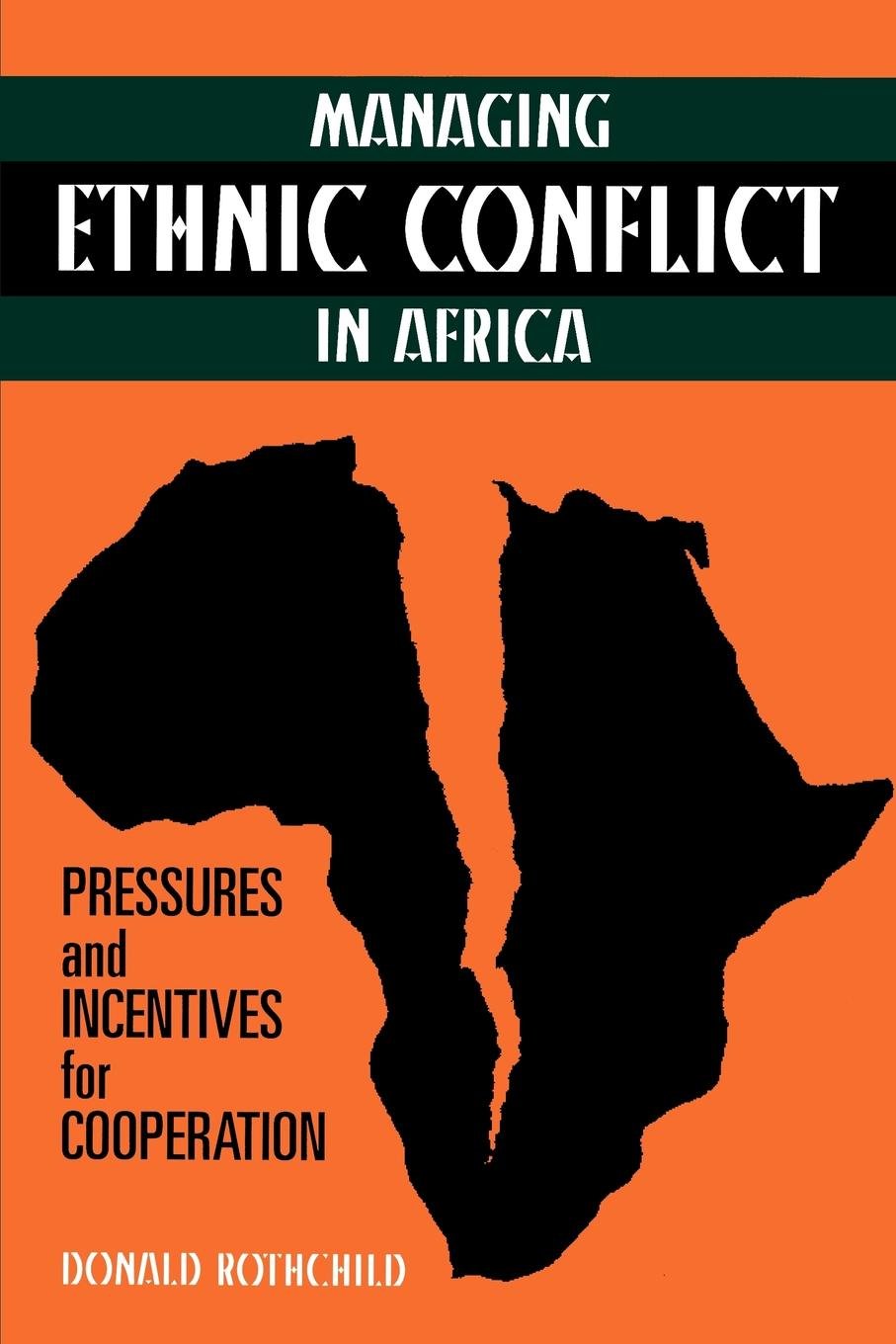 Managing Ethnic Conflict in Africa: Pressures and Incentives